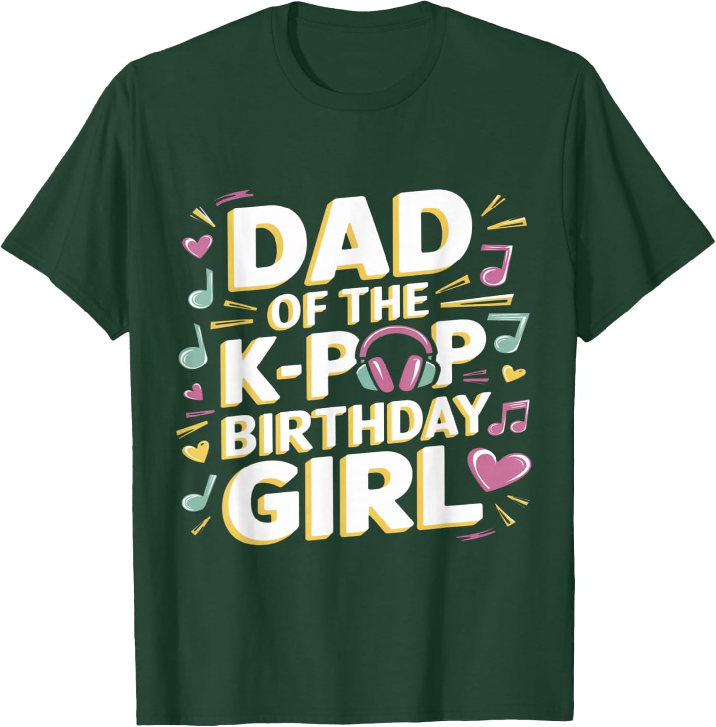 Dad of The K-Pop Birthday Girl K Pop Birthday T-Shirt - T-Shirt | Forest