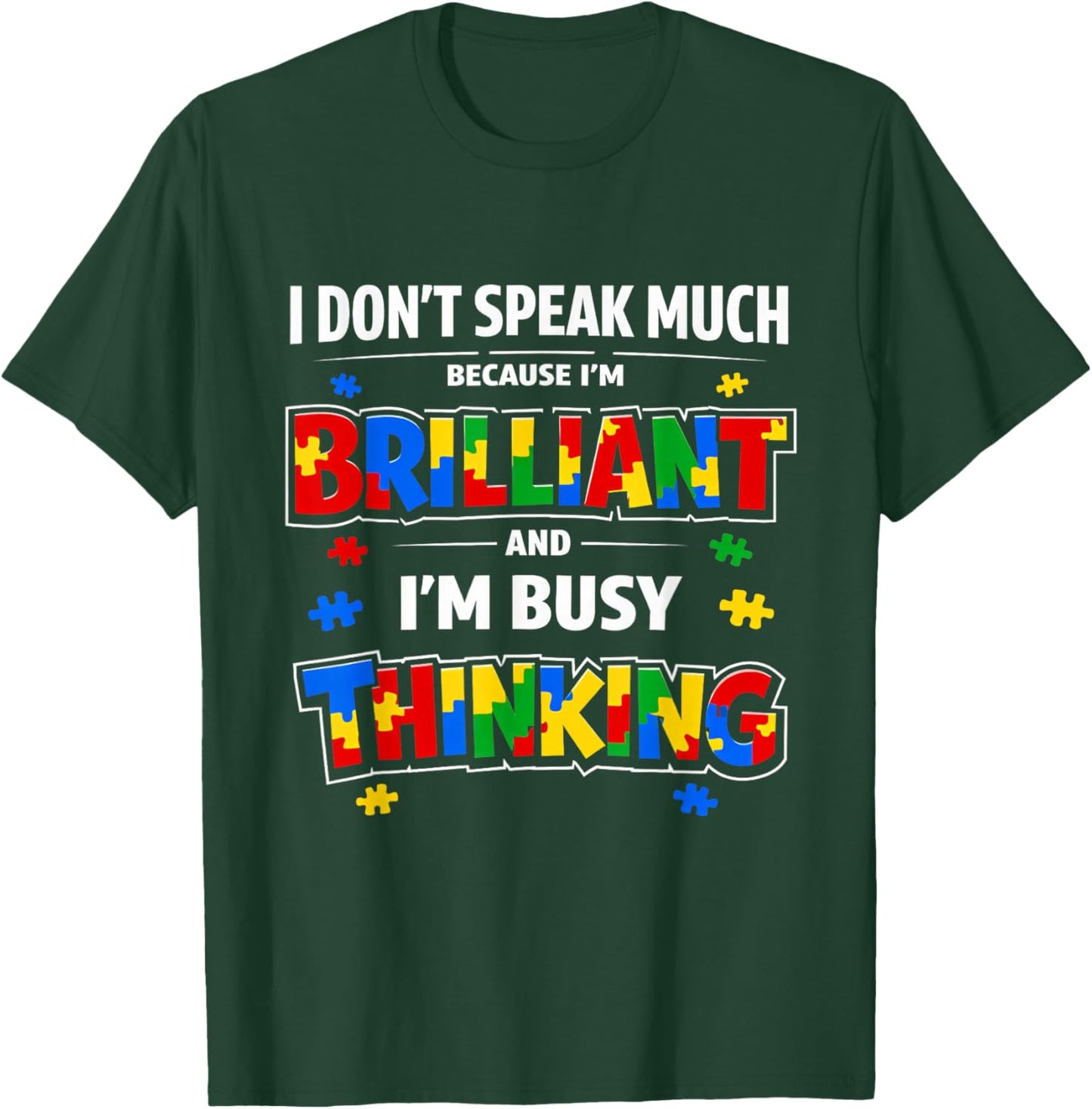 I Dont Speak Much Brilliant Autistic Autism Awareness T-Shirt - T-Shirt | Forest