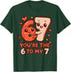Valentine’s Day 67 You’re The 6 to My 7 Funny Viral Meme T-Shirt - T-Shirt | Forest