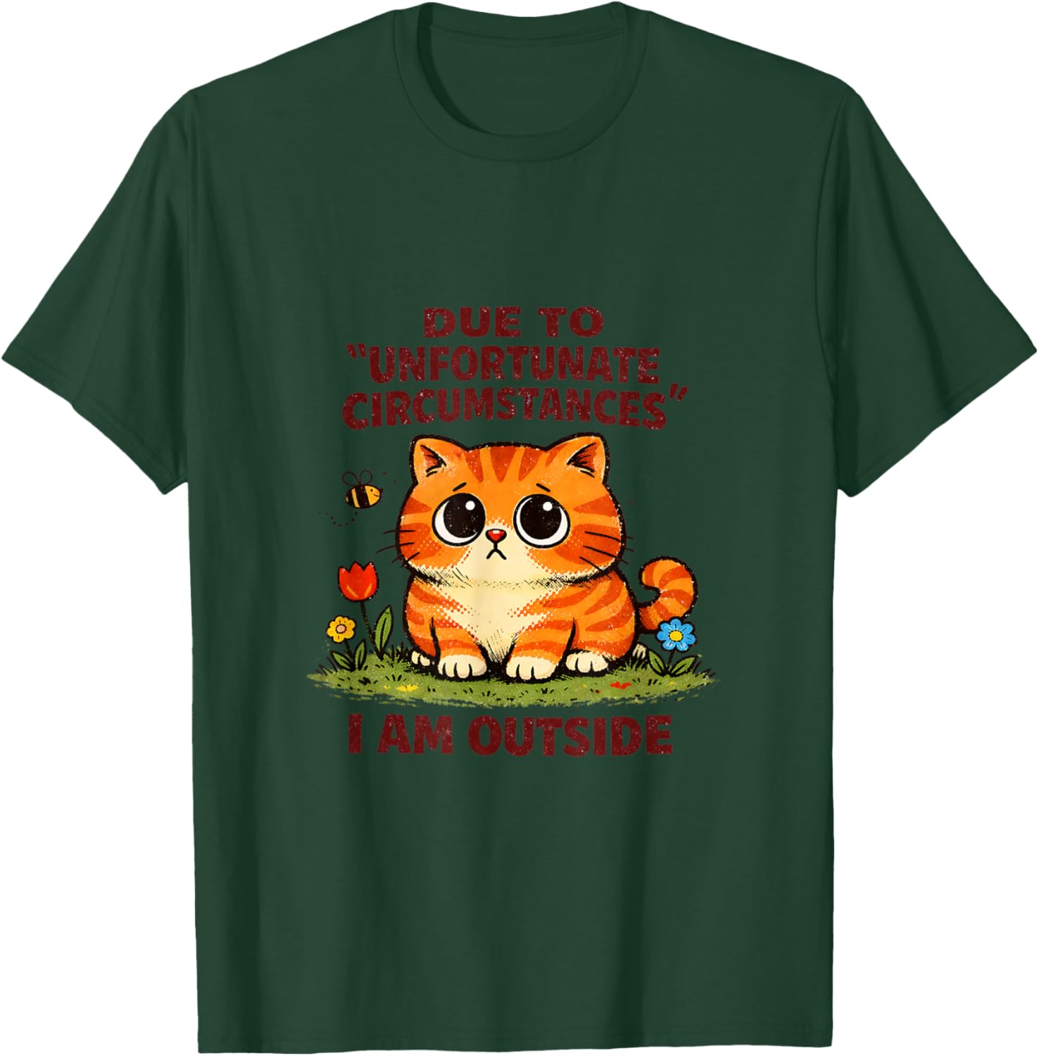 Sad Cat Unfortunate Circumstances Funny Sarcastic T-Shirt - T-Shirt | Forest