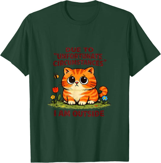 Sad Cat Unfortunate Circumstances Funny Sarcastic T-Shirt - T-Shirt | Forest