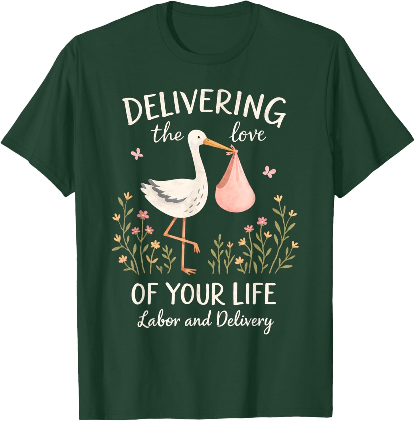 Valentines Labor & Delivery Delivering Loves of Your Life T-Shirt - T-Shirt | Forest
