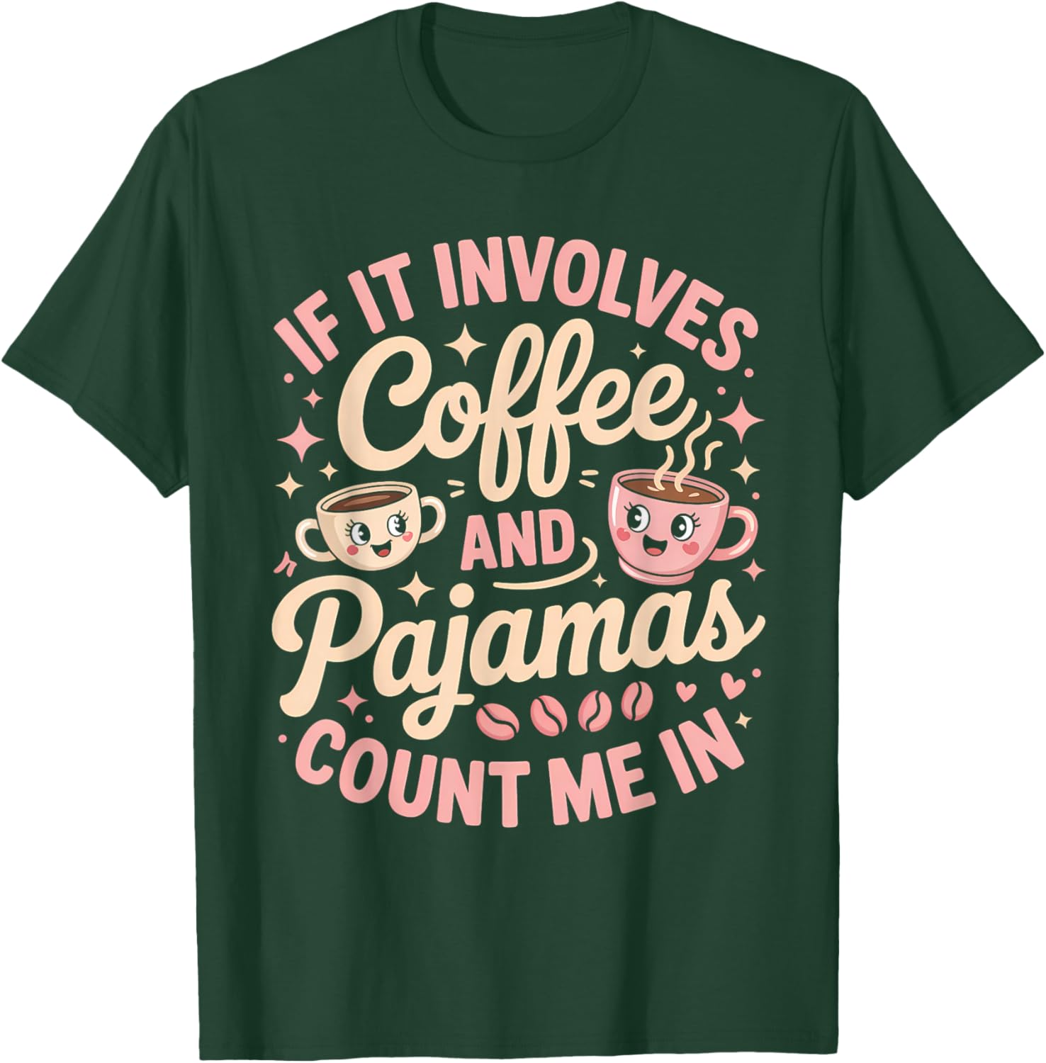 If It Involves Coffee and Pajamas Count Me in T-Shirt - T-Shirt | Forest