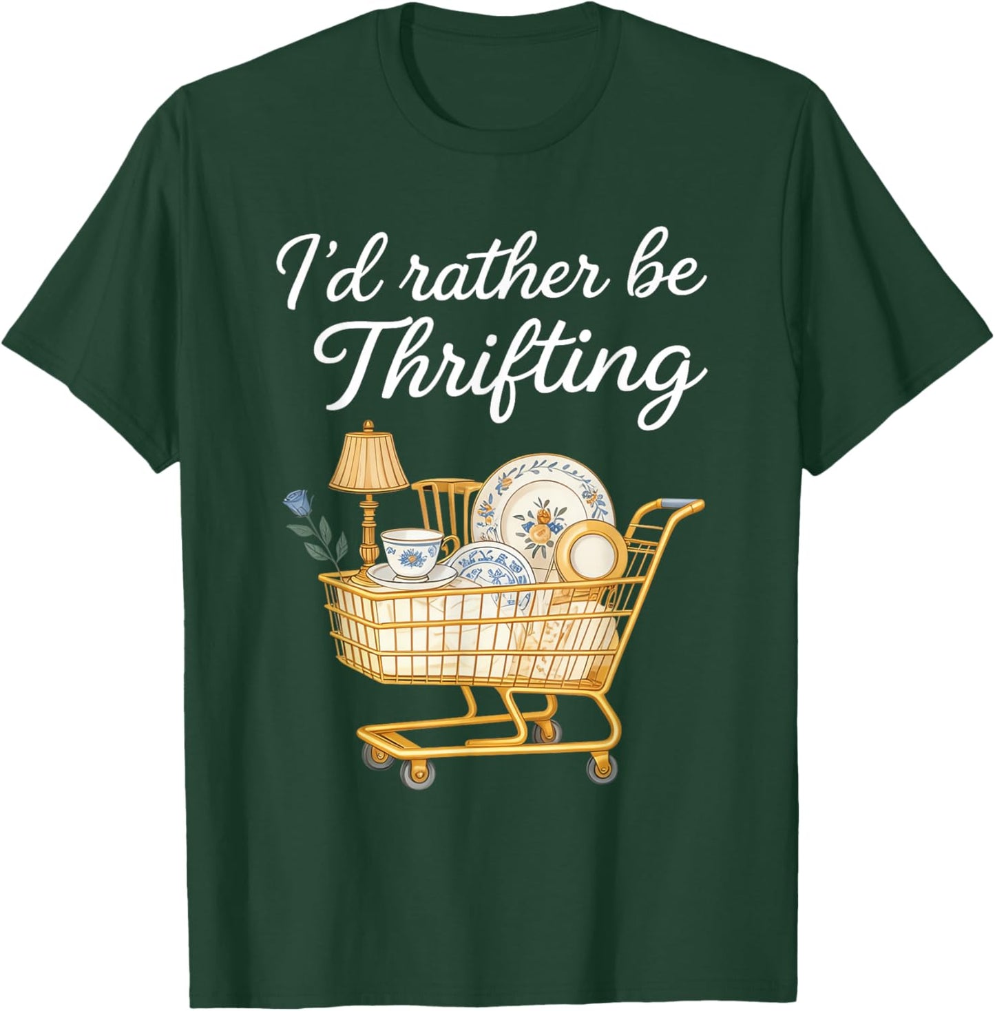 I'd Rather Be Thrifting Vintage Shopping Lover Quote T-Shirt - T-Shirt | Forest