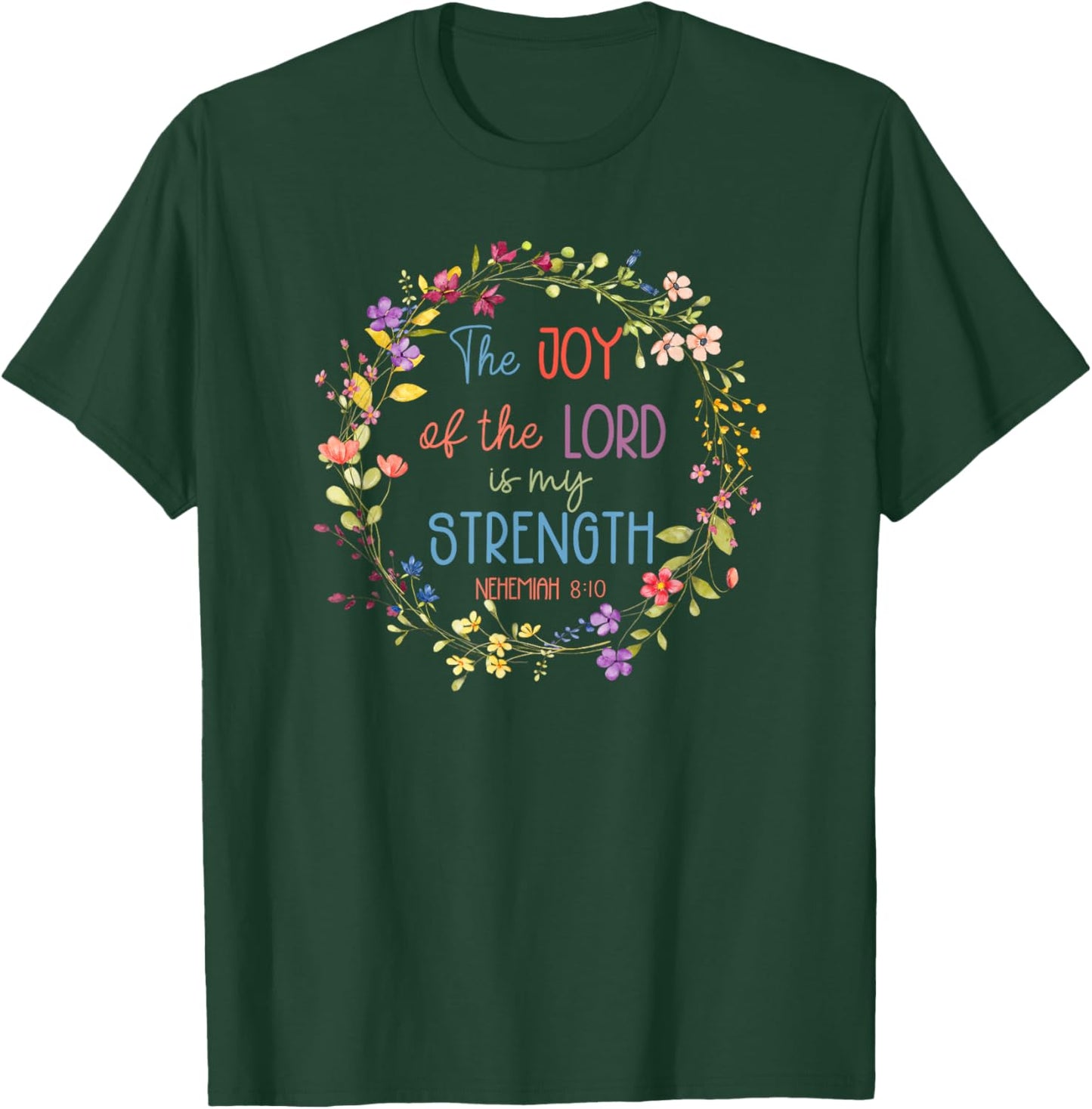 Joy of the Lord is My Strength – Christian Faith Gift T-Shirt - T-Shirt | Forest