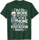 I Feel Like Work Got Custody of Me and Home T-Shirt - T-Shirt | Forest