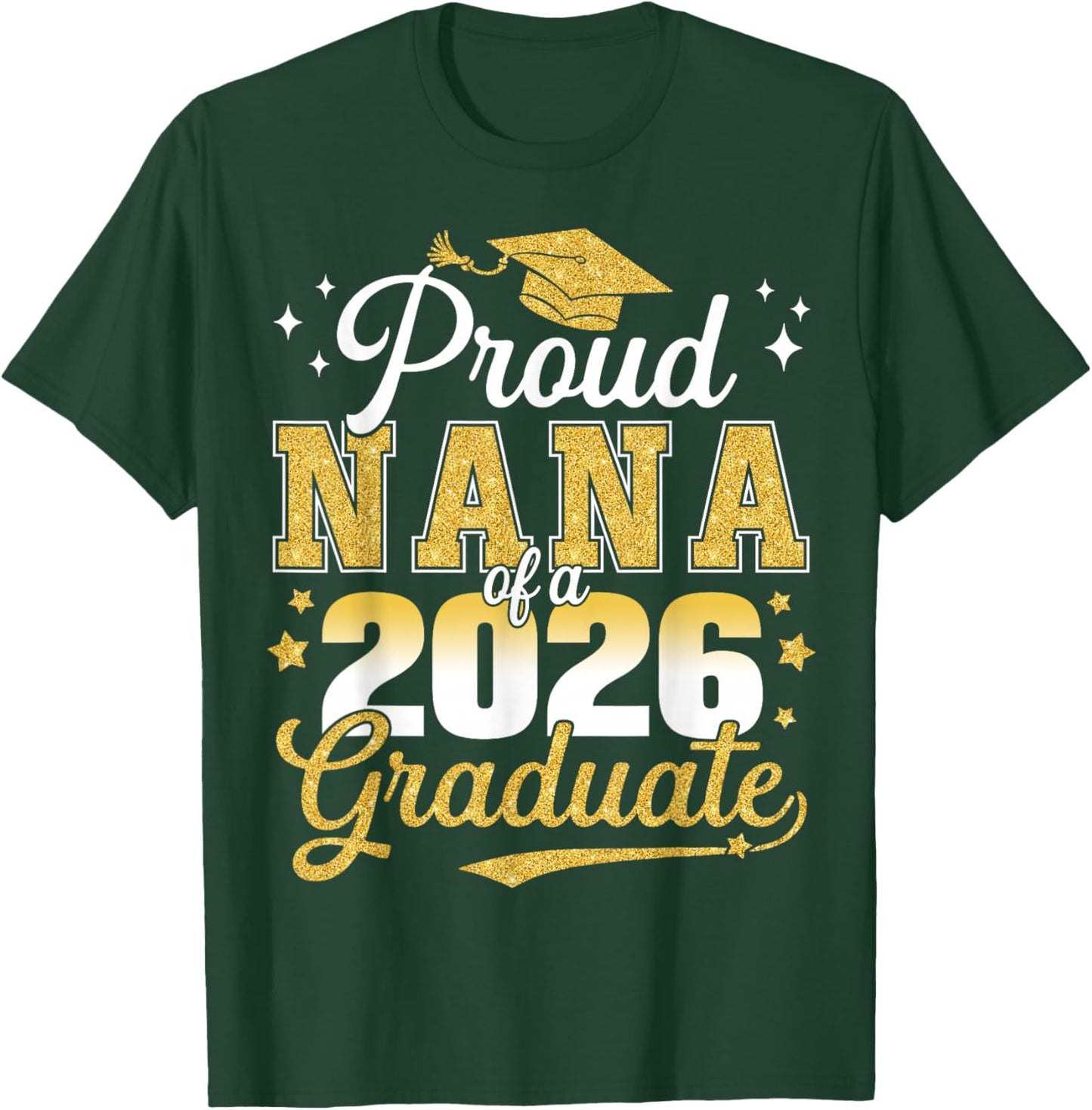Proud Nana of a Class of 2026 Graduate Senior Graduation T-Shirt - T-Shirt | Forest