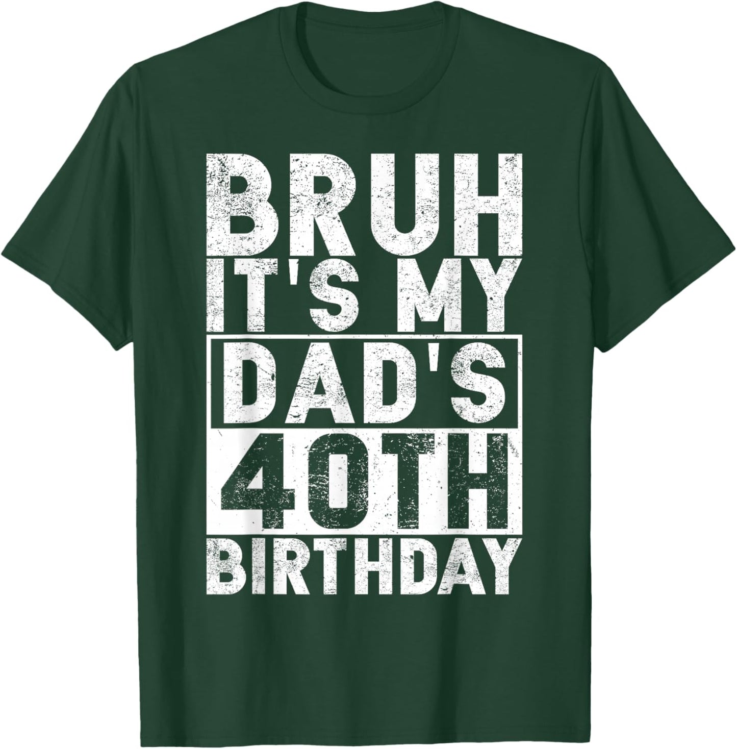 Bruh It's My Dad's 40th Birthday 40 Years Old Dad Funny T-Shirt - T-Shirt | Forest