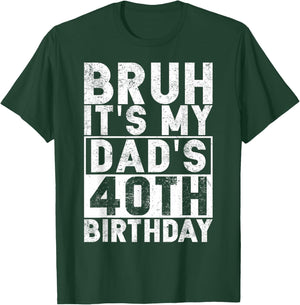 Bruh It's My Dad's 40th Birthday 40 Years Old Dad Funny T-Shirt - T-Shirt | Forest