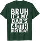 Bruh It's My Dad's 40th Birthday 40 Years Old Dad Funny T-Shirt - T-Shirt | Forest