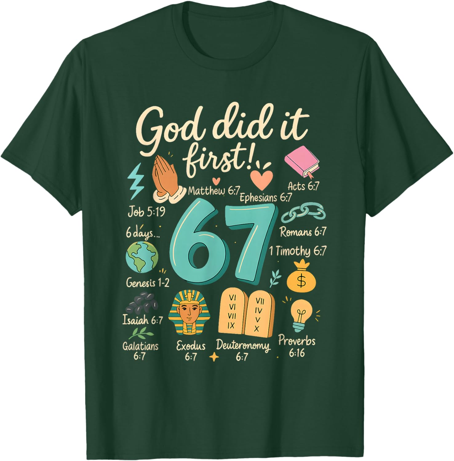 God Did It First 67 Bible Verse Faith Christian Design T-Shirt - T-Shirt | Forest