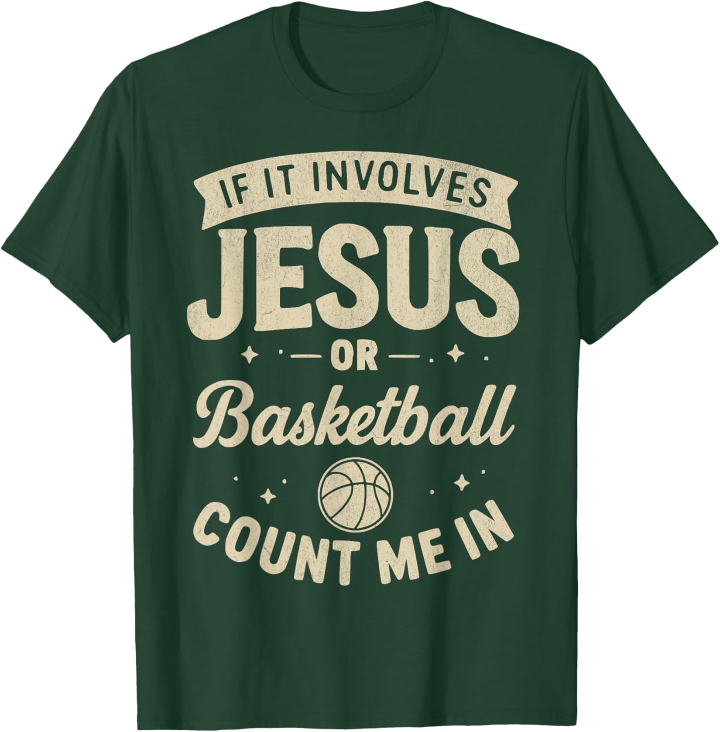 If It Involves Jesus Or Basketball Count Me in Christian Fan T-Shirt - T-Shirt | Forest