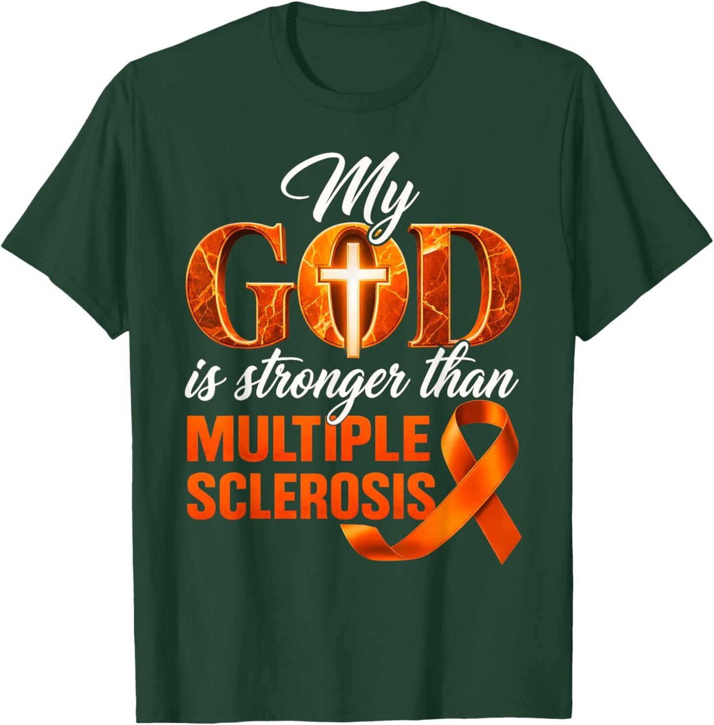 My God is Stronger Than Multiple Sclerosis MS Awareness T-Shirt - T-Shirt | Forest