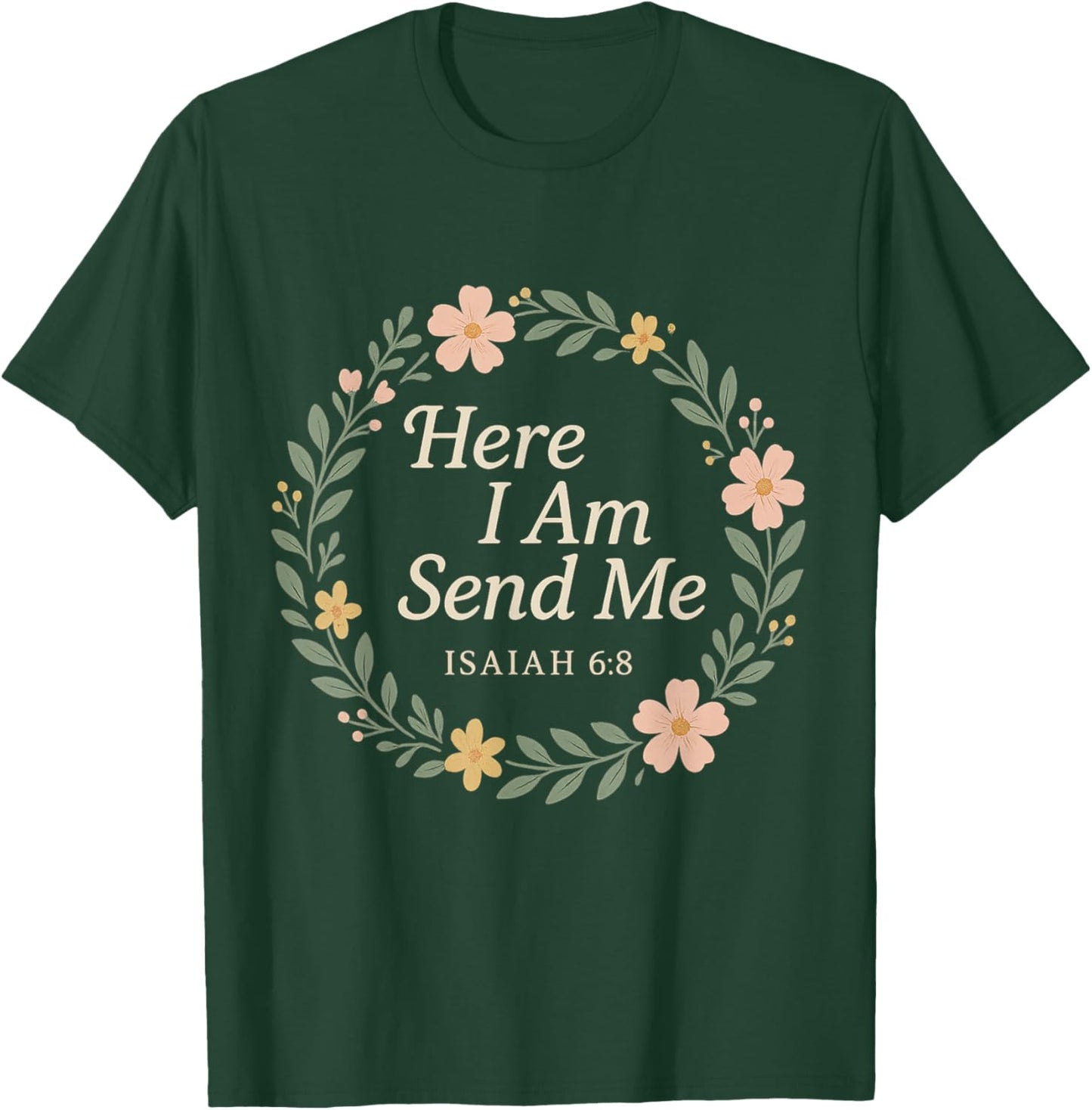 Isaiah 6:8 Here I Am Send Me Bible Verse Women - Christian T-Shirt - T-Shirt | Forest