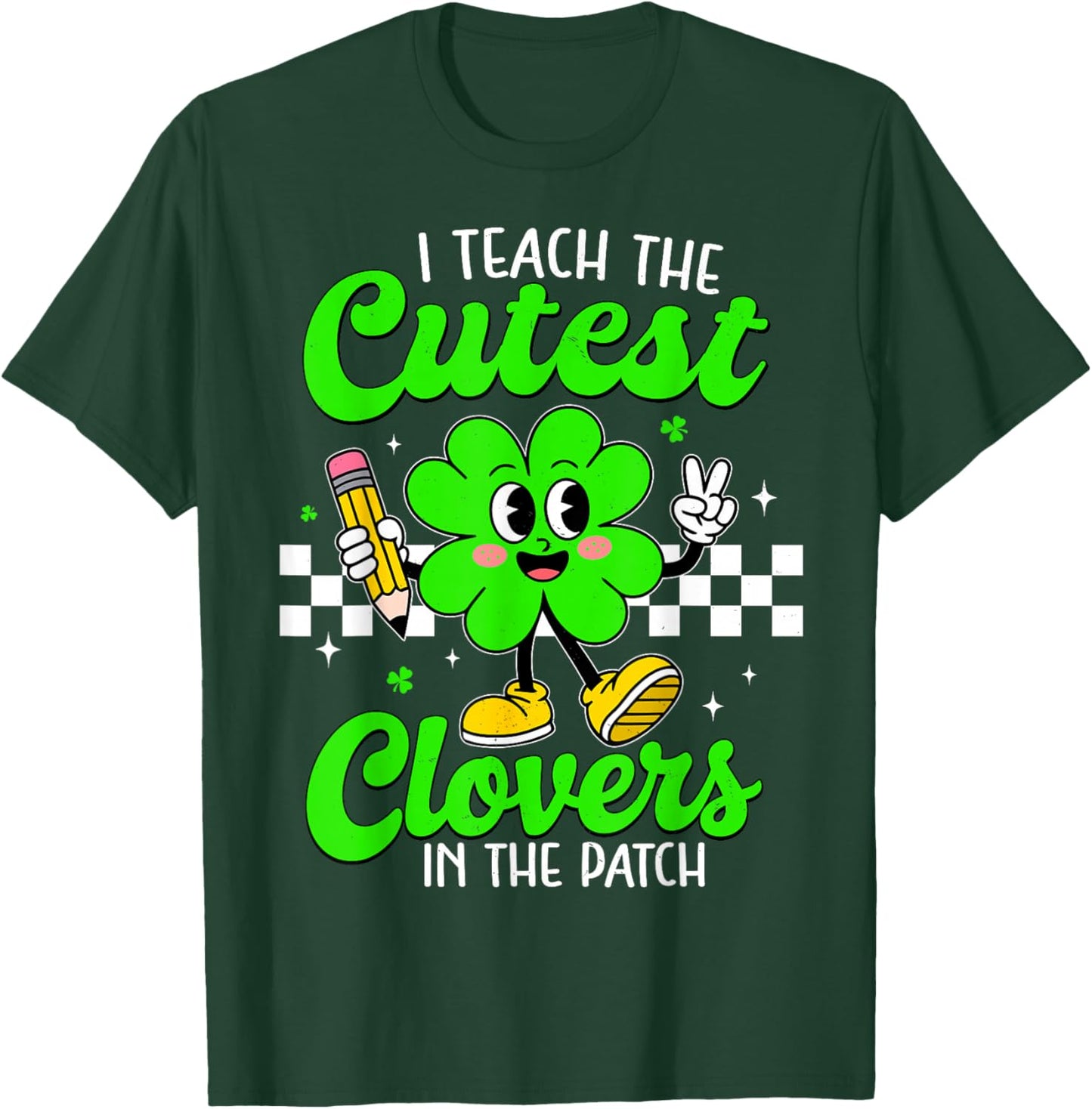 I Teach The Cutest Clovers in Patch for Teacher Patricks Day T-Shirt - T-Shirt | Forest
