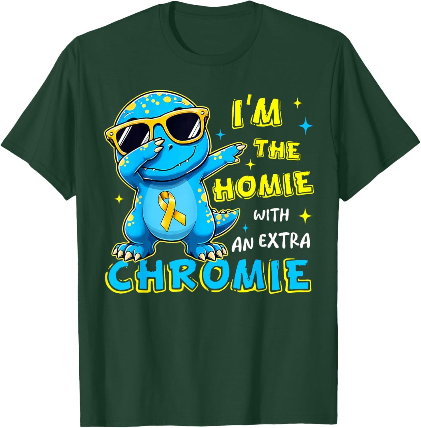 I'm The Homie with Extra Chromie Down Syndrome Awareness Day T-Shirt - T-Shirt | Forest