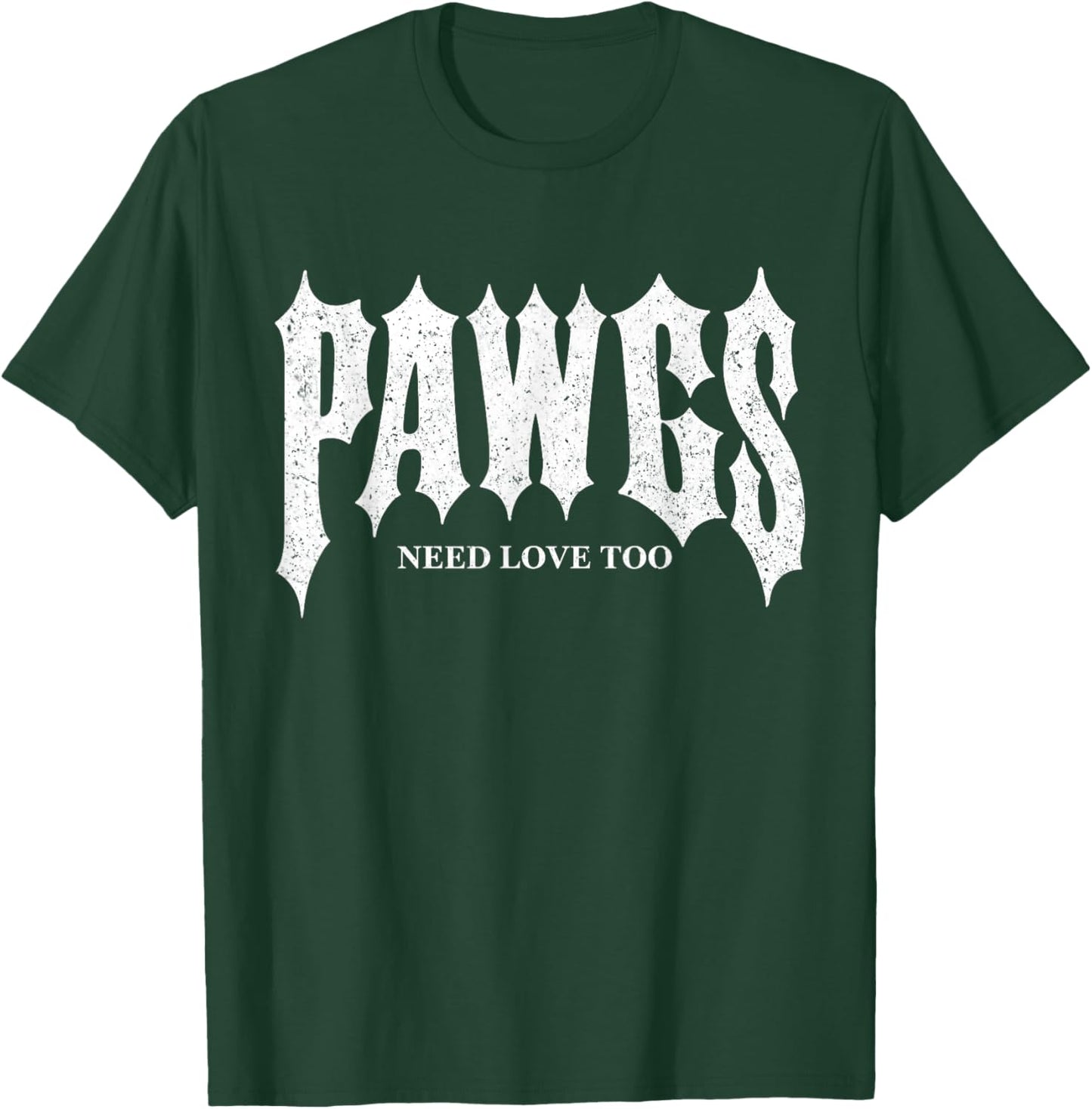 Pawgs Need Love Too T-Shirt - T-Shirt | Forest