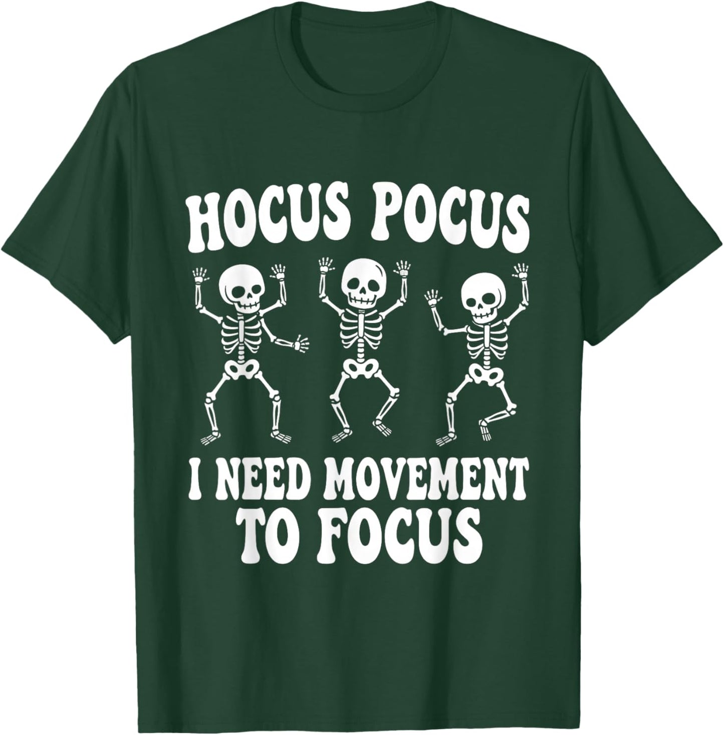 Funny Skeleton Hocus Pocus I Need Movement to Focus T-Shirt - T-Shirt | Forest