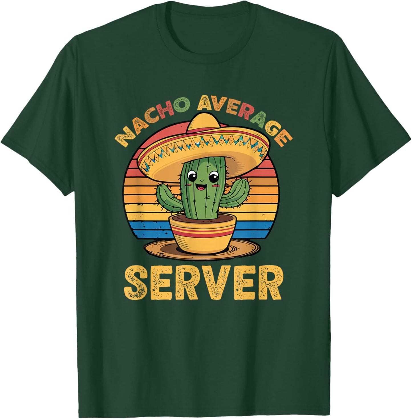 Nacho Average Server Cinco De Mayo Mexican Funny T-Shirt - T-Shirt | Forest