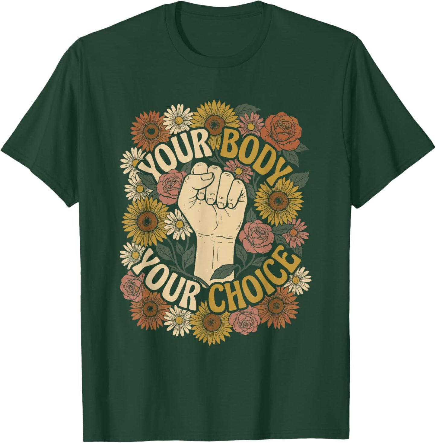 Your Body Your Choice Retro 70s Floral Feminist Empowerment T-Shirt - T-Shirt | Forest