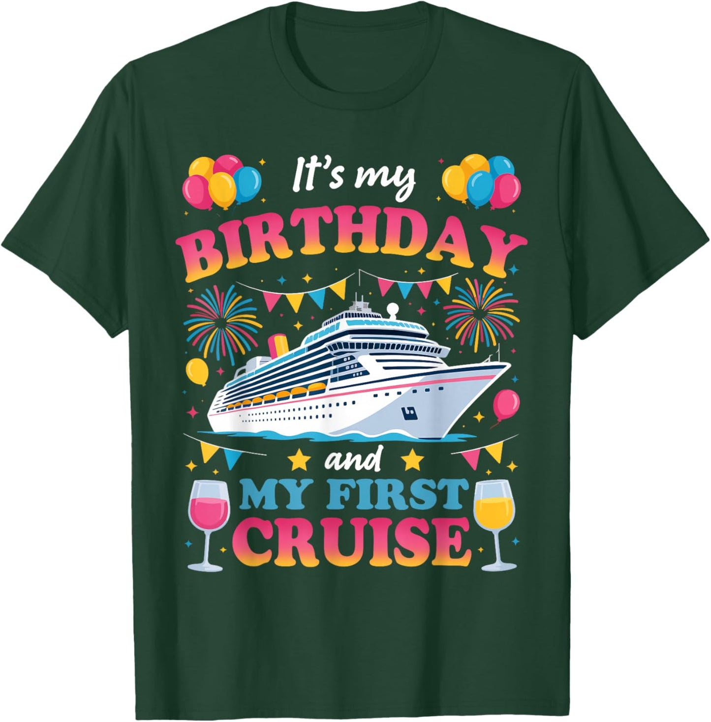 It's My Birthday and My First Cruise Birthday Celebration T-Shirt - T-Shirt | Forest