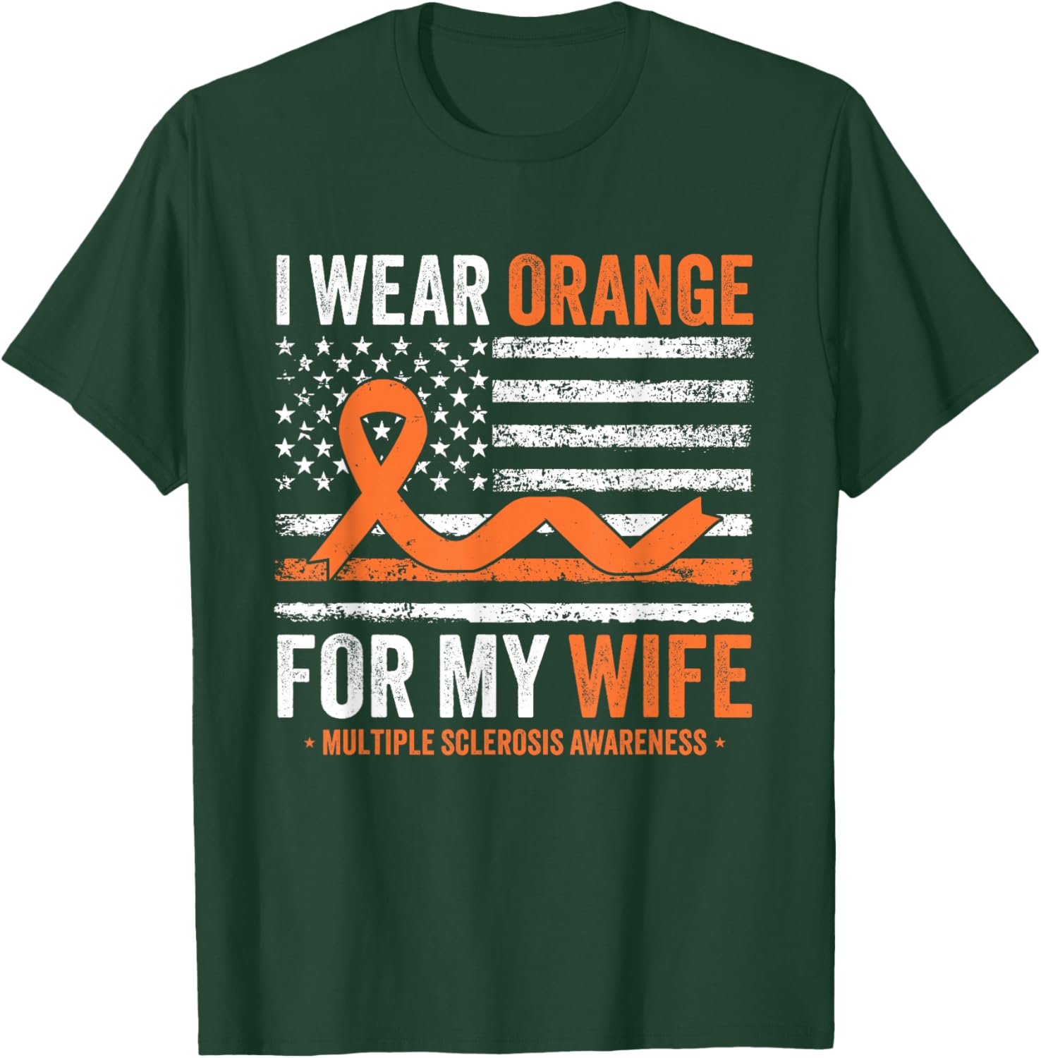 I Wear Orange for My Wife Multiple Sclerosis Awareness T-Shirt - T-Shirt | Forest