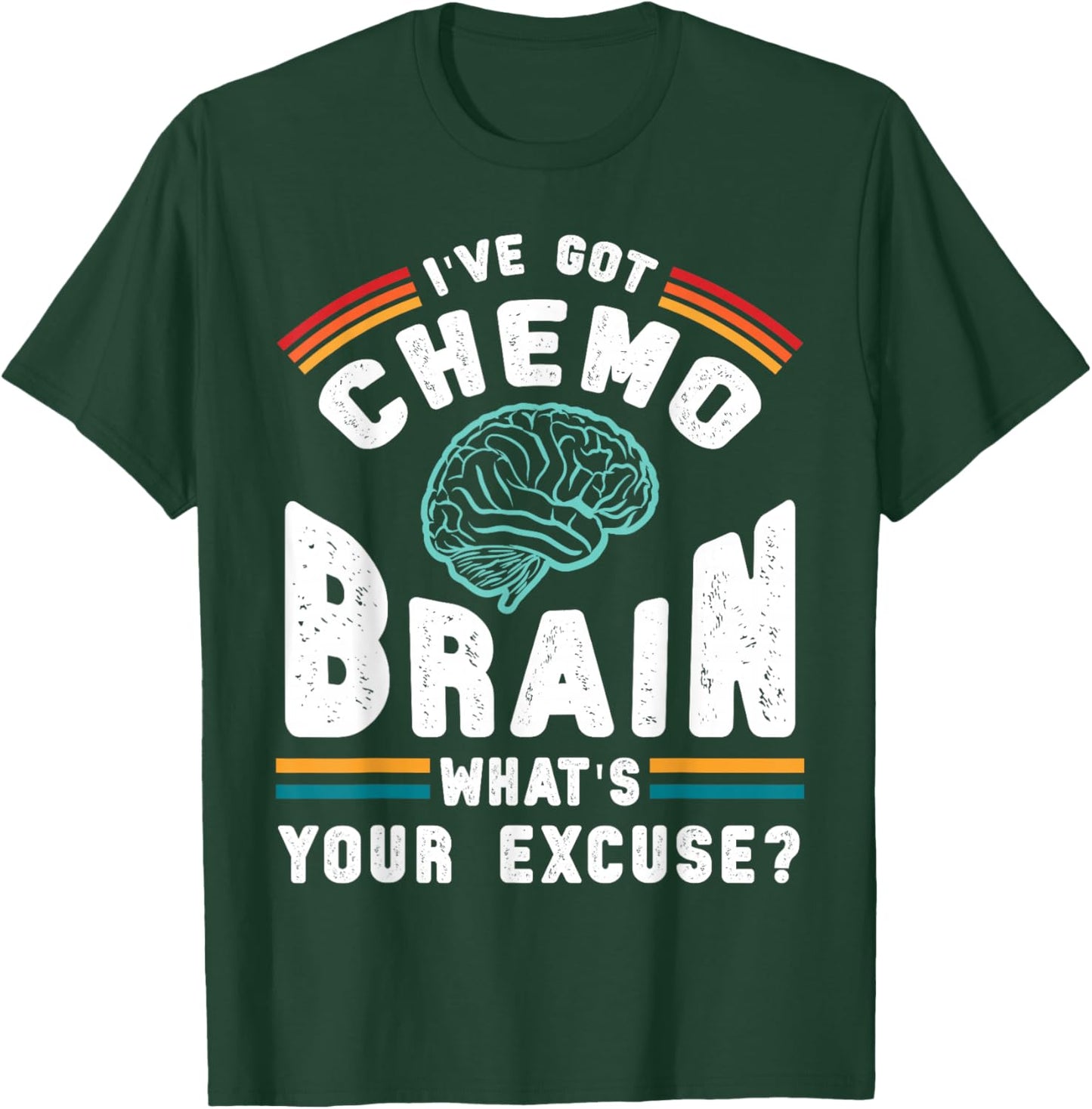 Funny Brain Chemo Whats Your Excuse Cancer Chemotherapy Gift T-Shirt - T-Shirt | Forest