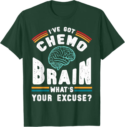Funny Brain Chemo Whats Your Excuse Cancer Chemotherapy Gift T-Shirt - T-Shirt | Forest