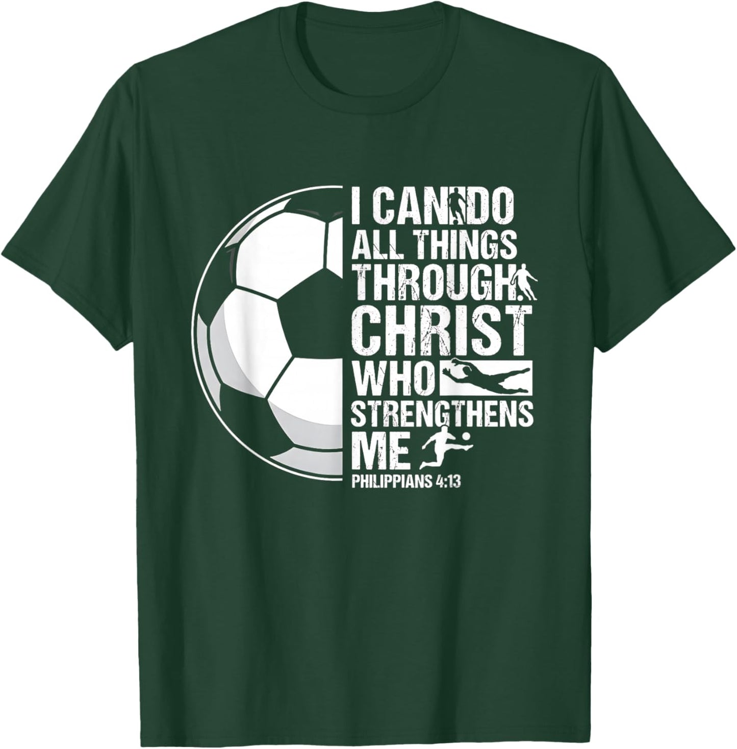 I Can Do All Things Through Christ Soccer Verse T-Shirt - T-Shirt | Forest