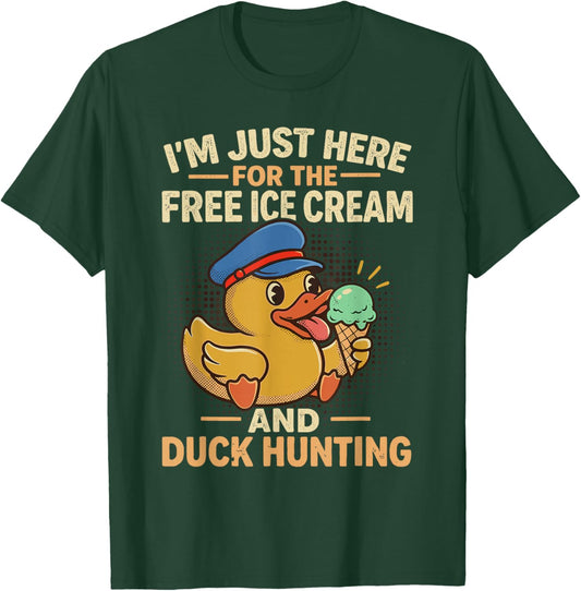 I'm Just Here for The Free Ice Cream and Duck Hunting Cruise T-Shirt - T-Shirt | Forest