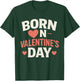 Born On Valentines Day Birthday Valentine Boy Girl Kid T-Shirt - T-Shirt | Forest