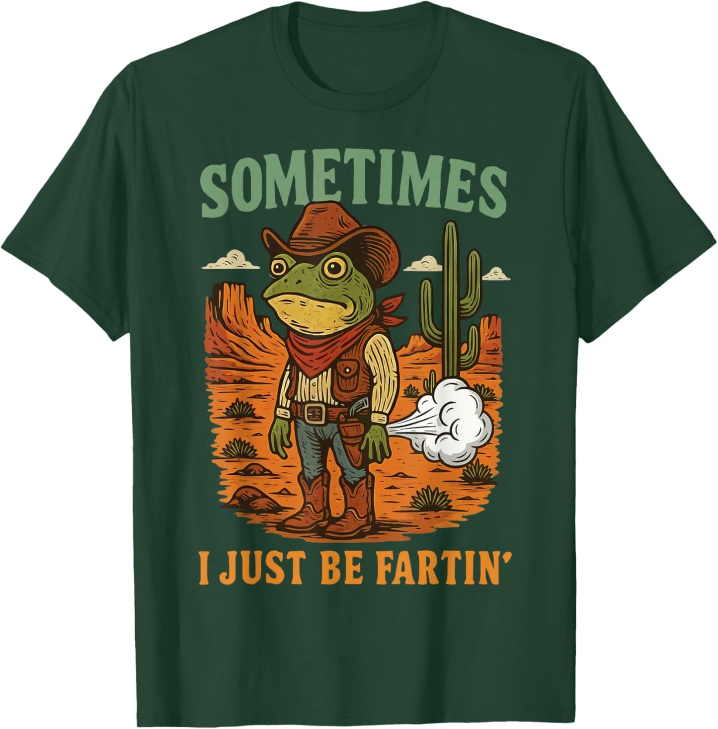 Sometimes I Just Be Fartin' Frog T-Shirt - T-Shirt | Forest