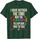 Sarcastic Humor - I Have Neither Time Nor The Crayons T-Shirt - T-Shirt | Forest