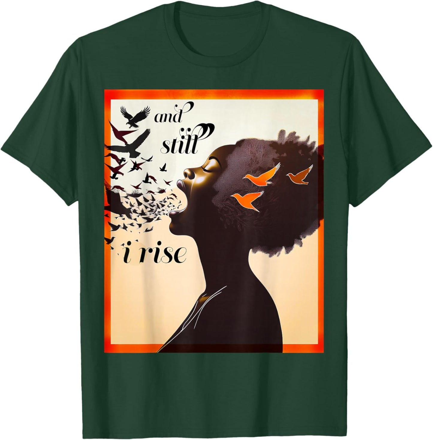and Still I Rise Inspirational Empowerment Art T-Shirt - T-Shirt | Forest