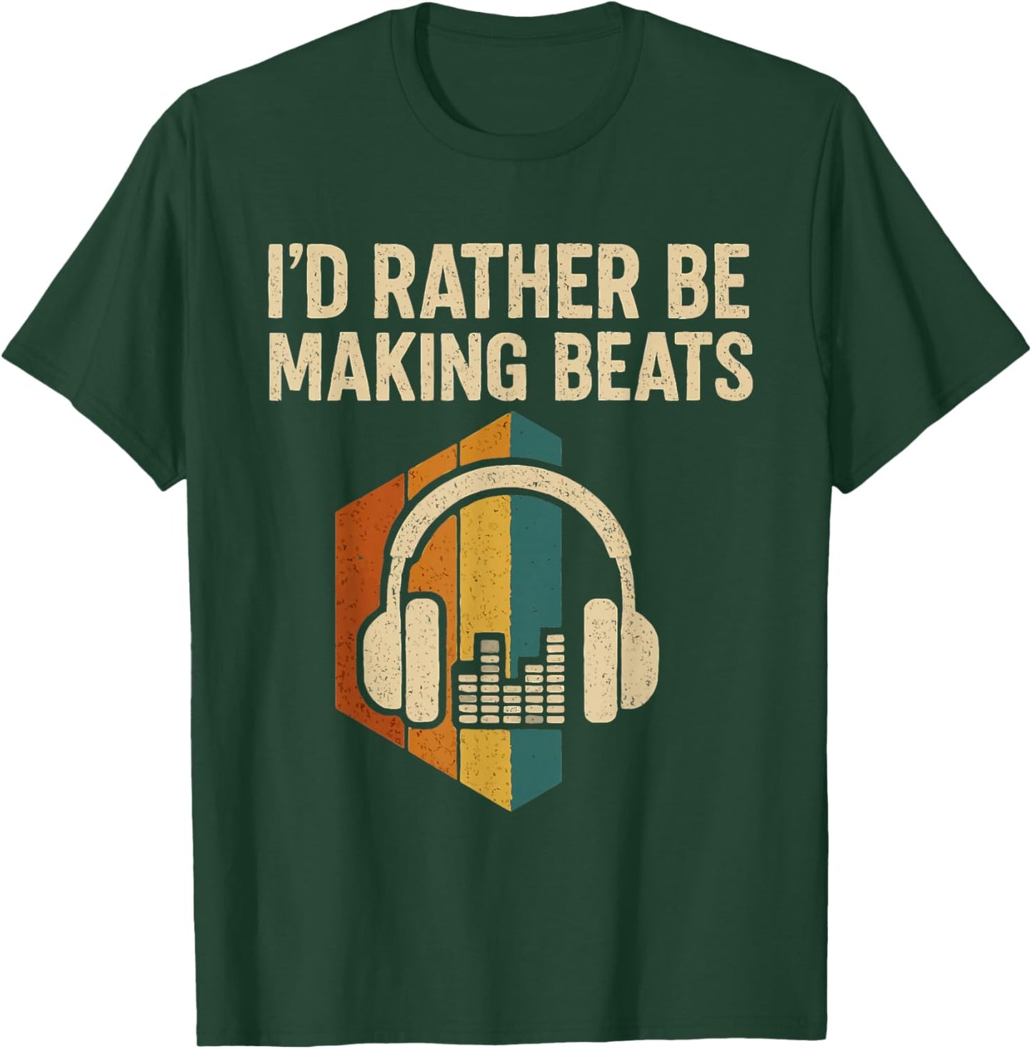 I'd Rather be Making Beats Beat Makers Music Producer T-Shirt - T-Shirt | Forest