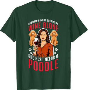 SHE Needs Wine and A Poodle. Dog Lovers Humor T-Shirt - T-Shirt | Forest