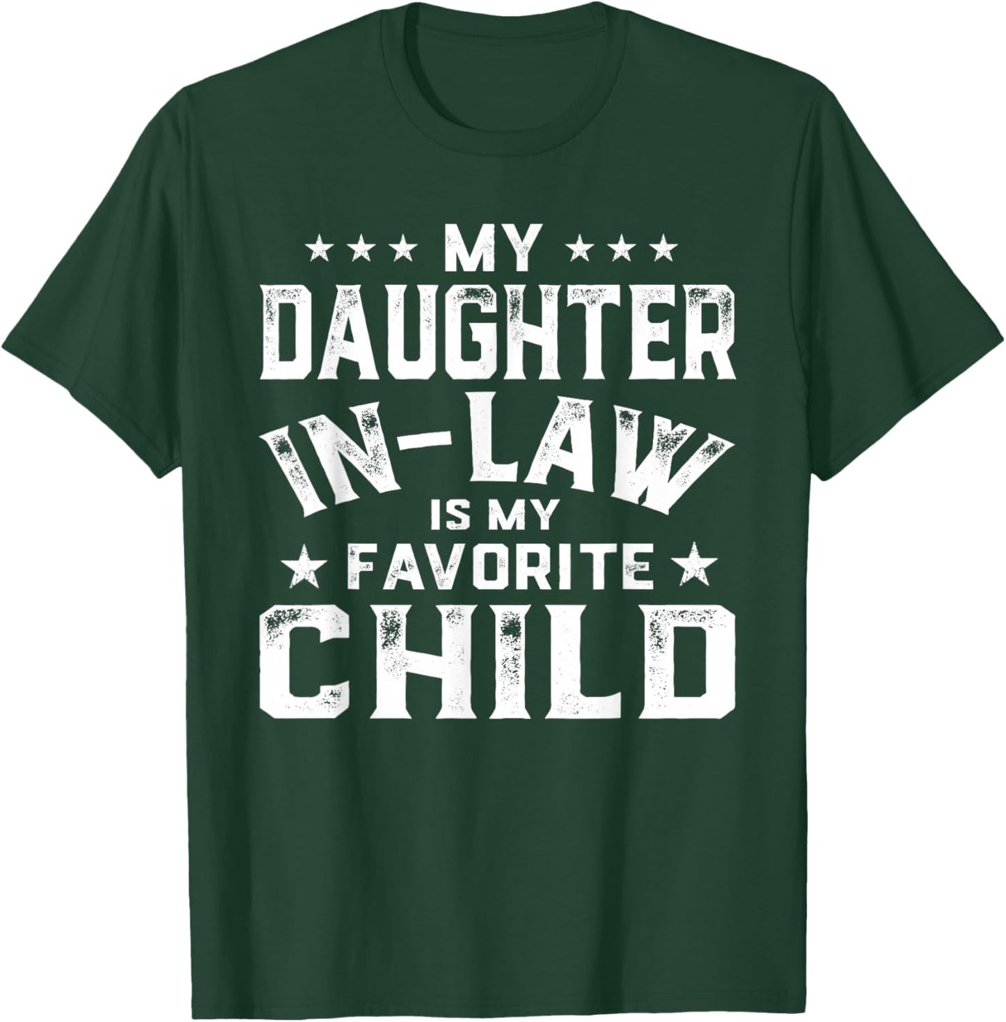 My Daughter in Law is My Favorite Child Funny Father's Day T-Shirt - T-Shirt | Forest
