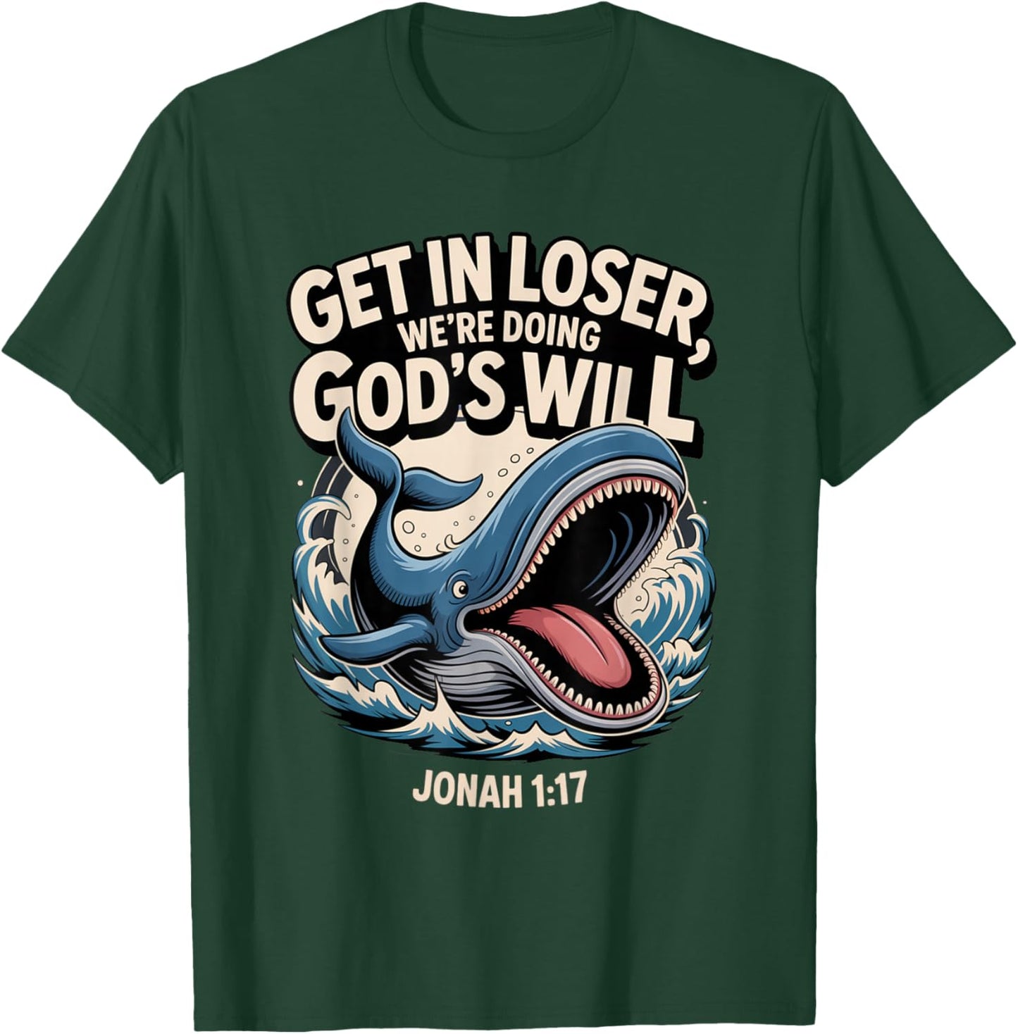 Get in Loser We’re Doing God’s Will Funny Christian T-Shirt - T-Shirt | Forest
