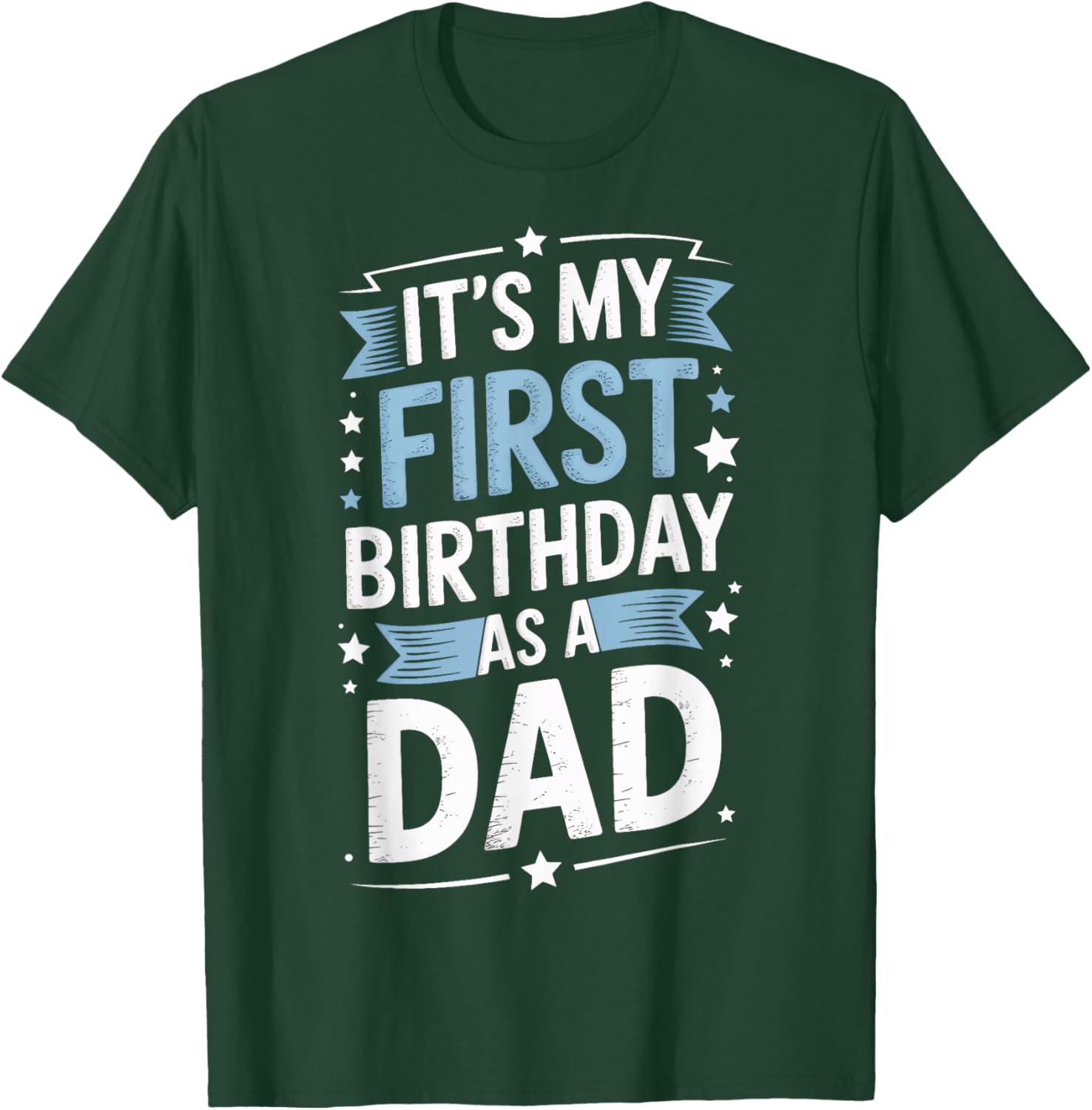 Its My First Birthday As A Dad New Dad Family T-Shirt - T-Shirt | Forest