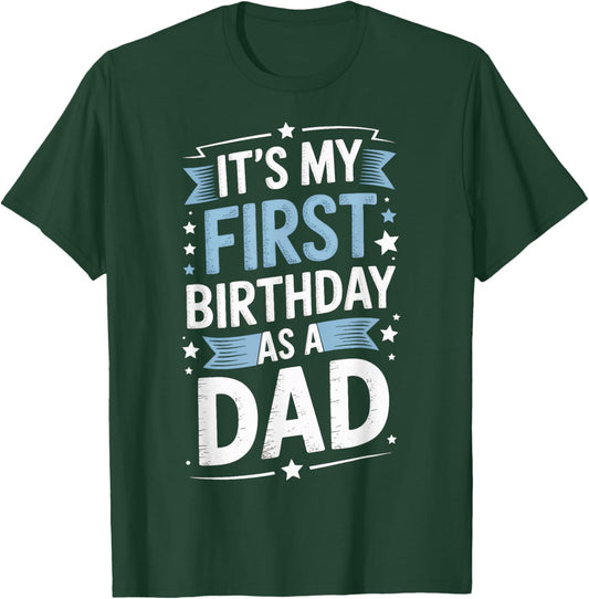 Its My First Birthday As A Dad New Dad Family T-Shirt - T-Shirt | Forest