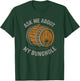 Ask Me About My Bunghole, Cask Brewing Funny Bunghole T-Shirt - T-Shirt | Forest