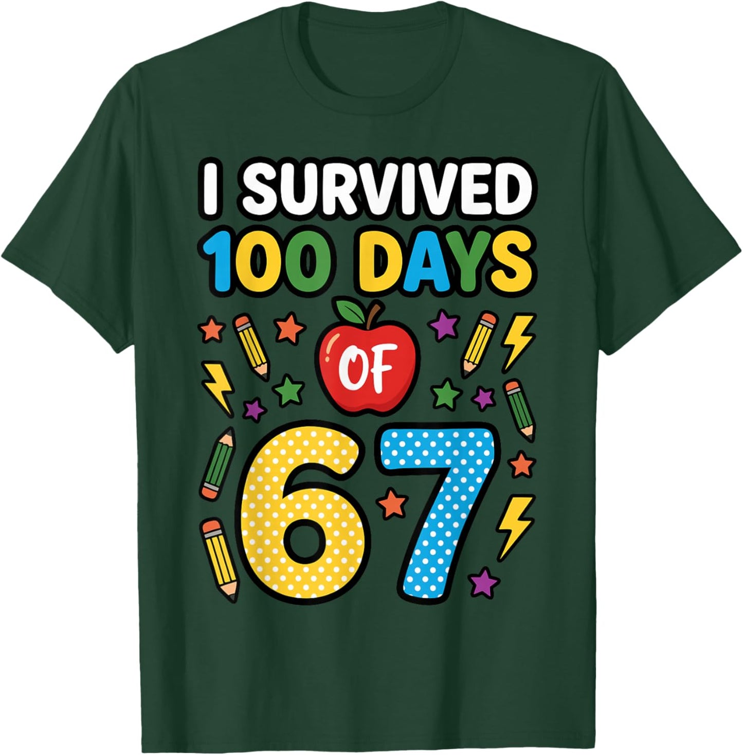 Funny I Survived 100 Days of 67 Teacher 100th Day of School T-Shirt - T-Shirt | Forest
