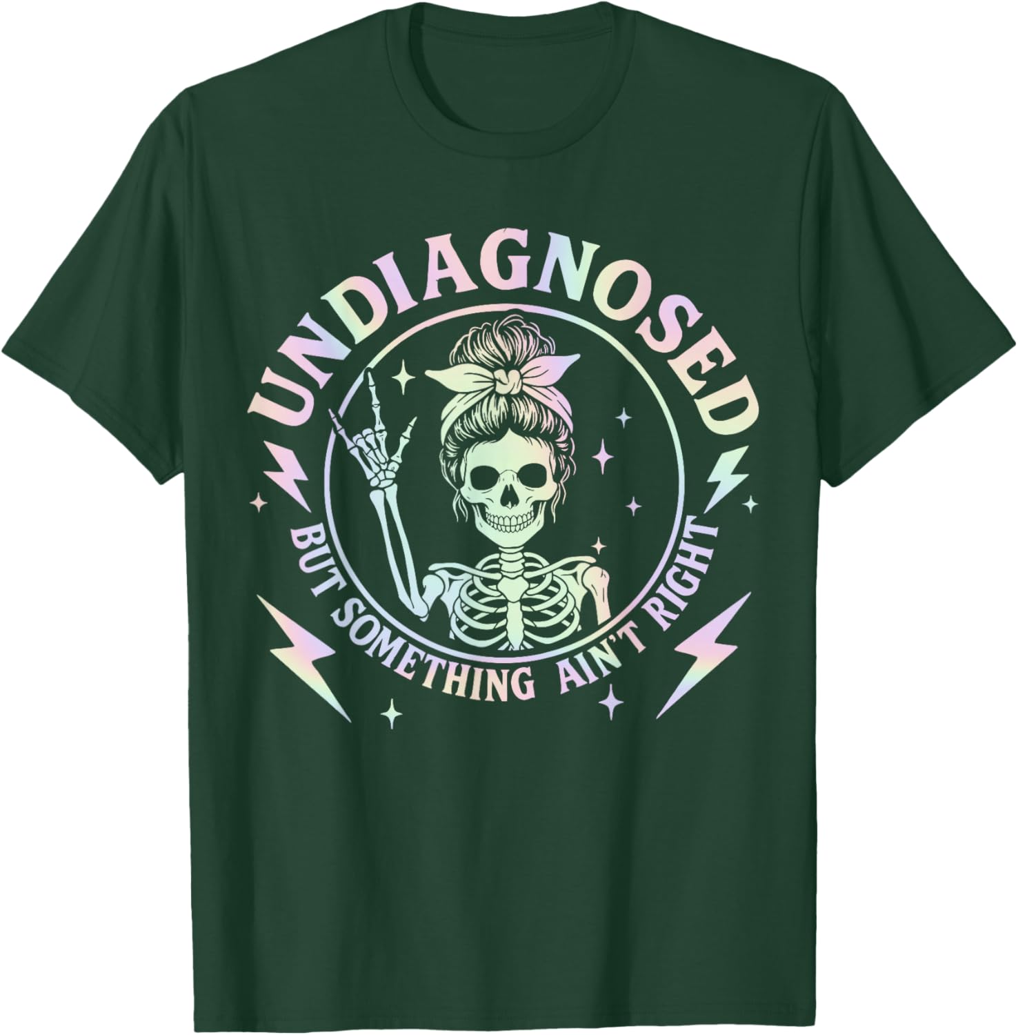 Undiagnosed But Something Ain't Right Funny Saying Women T-Shirt - T-Shirt | Forest