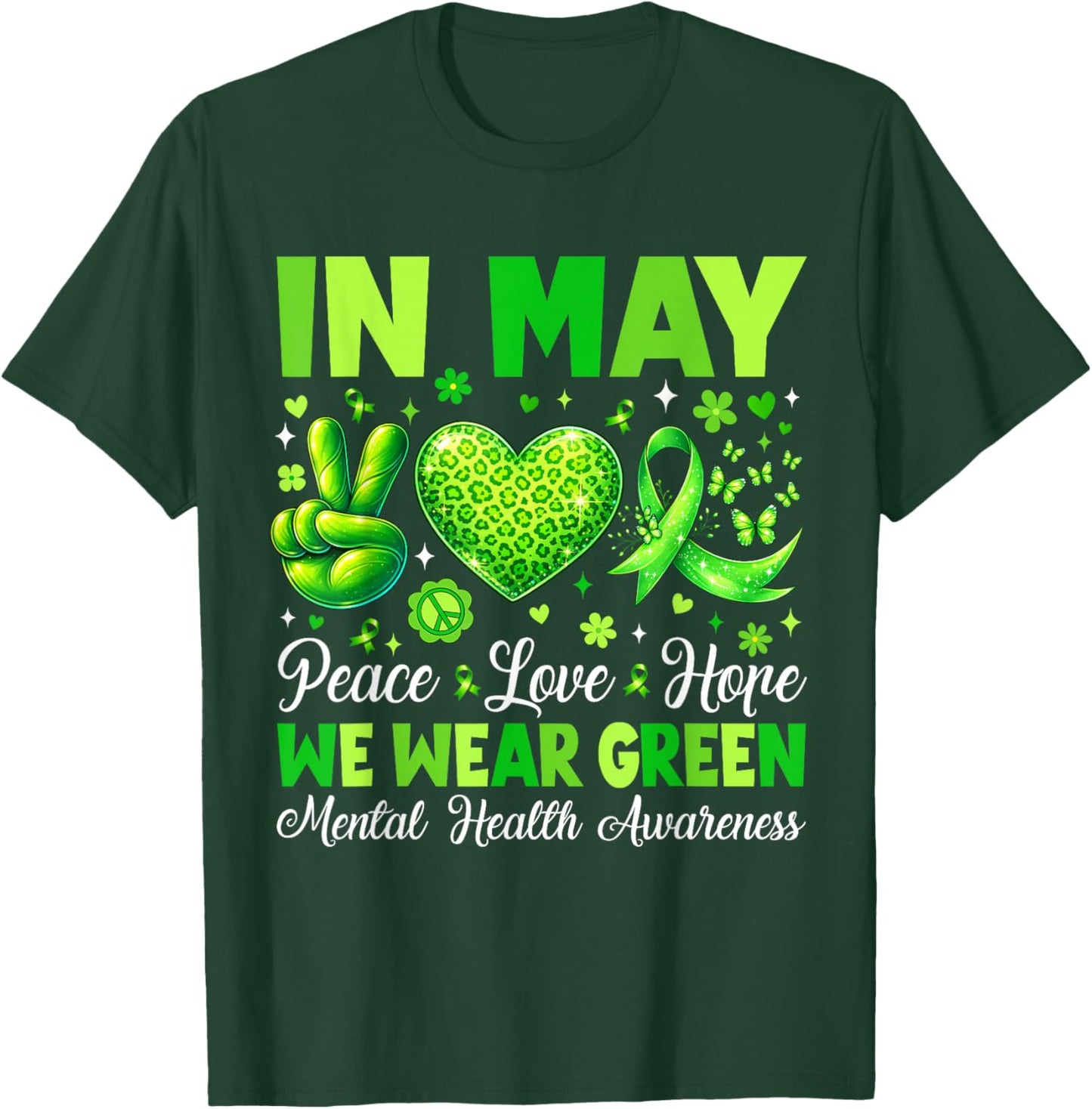 in May We Wear Green Mental Health Awareness Peace Love Hope T-Shirt - T-Shirt | Forest