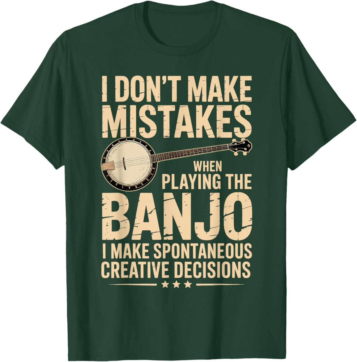 I Don't Make Mistakes Playing A Banjo Bluegrass Music Player T-Shirt - T-Shirt | Forest