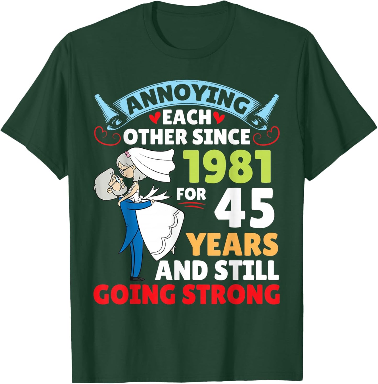 Annoying Each Other Since 1981 for 45 Years and Still Strong T-Shirt - T-Shirt | Forest