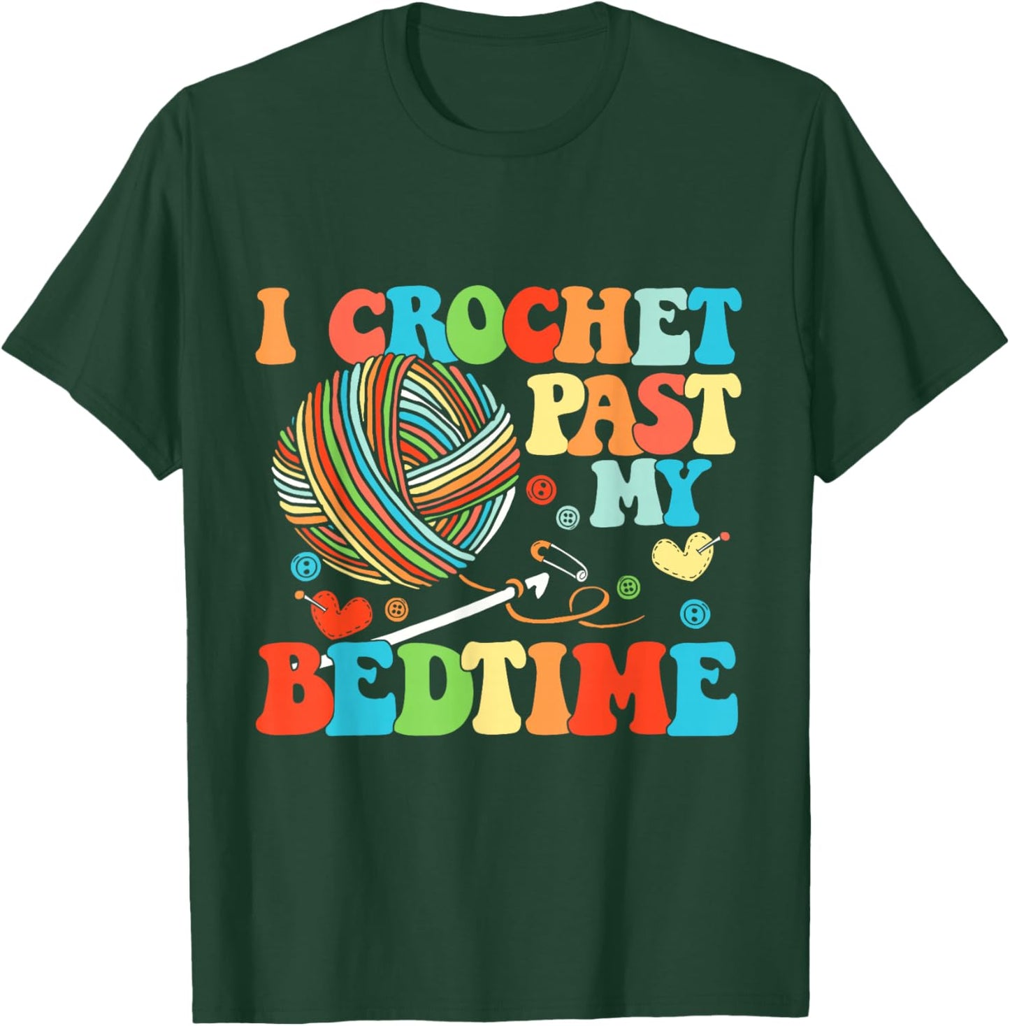 I Crochet Past My Bedtime Crocheting Knitting T-Shirt - T-Shirt | Forest