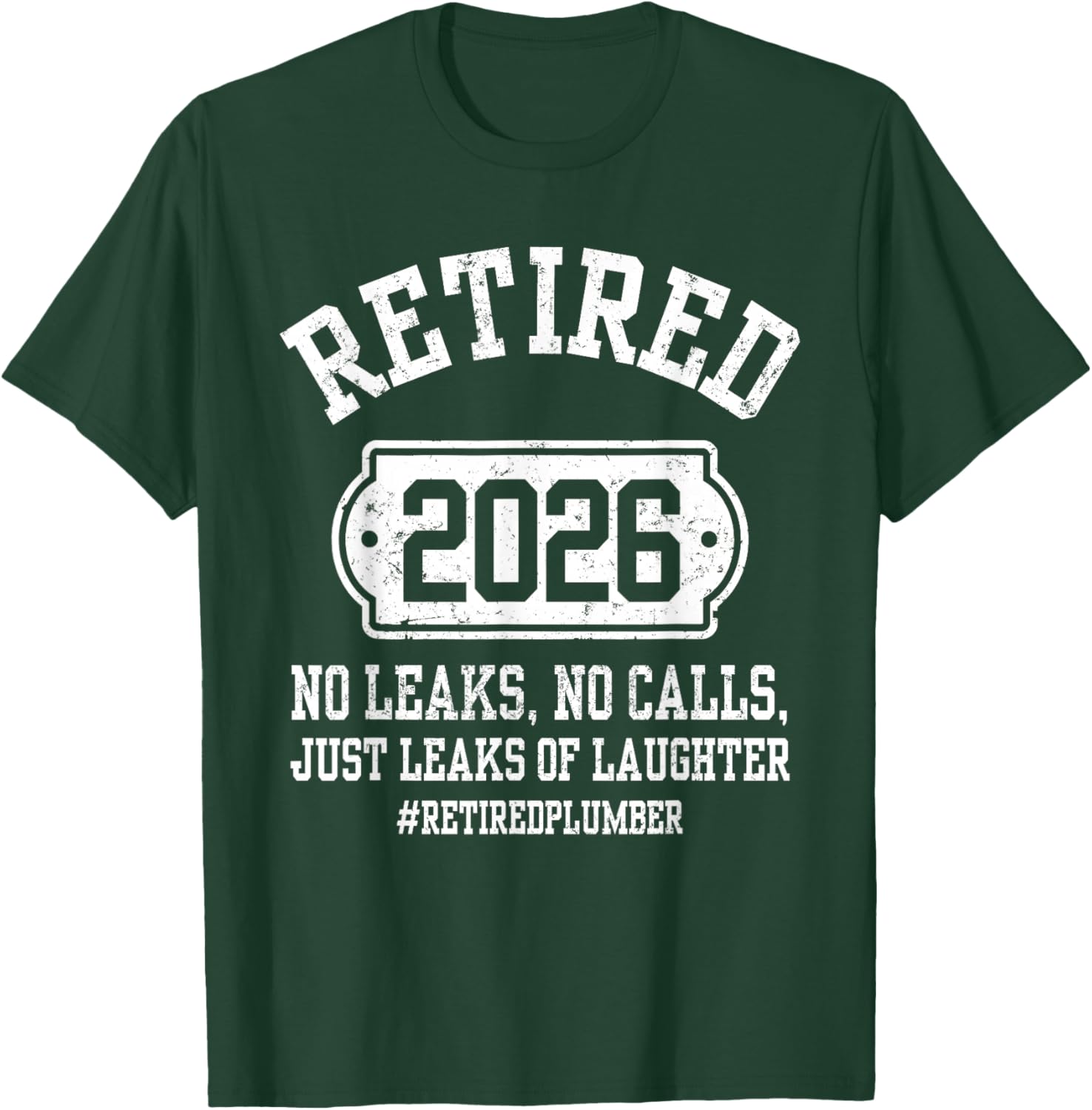 Retired 2026 No Leaks Calls Retired Plumber Retirement Party T-Shirt - T-Shirt | Forest
