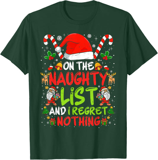 On The Naughty List and I Regret Nothing Funny Christmas T-Shirt - T-Shirt | Forest