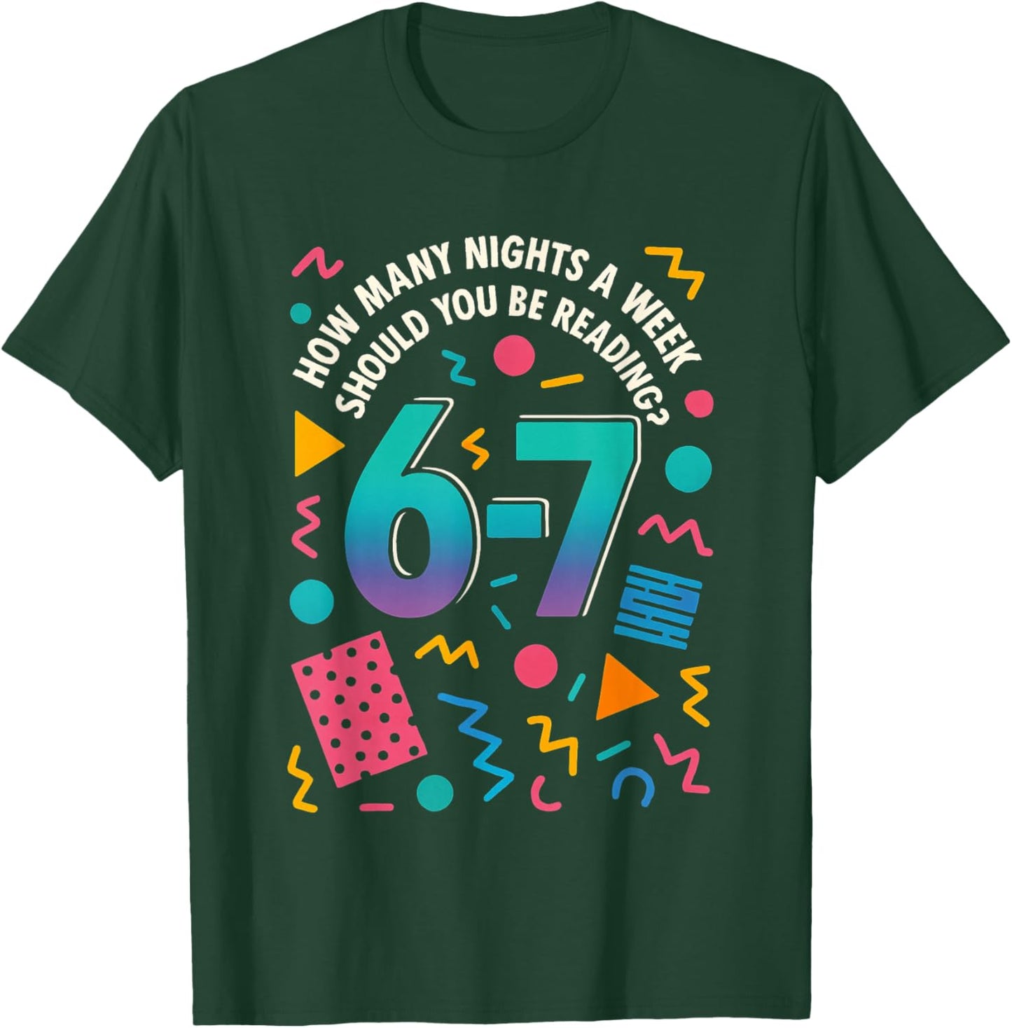 How Many Nights a Week Should You Be Reading 6-7 Funny Meme T-Shirt - T-Shirt | Forest